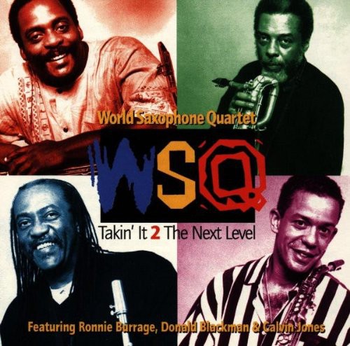 World Saxophone Quartet - Takin It 2 the Next Level [CD]