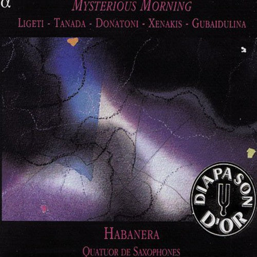 Ligeti / Tanada / Habanera Saxophone Quartet - Mysterious Morning - Music CD
