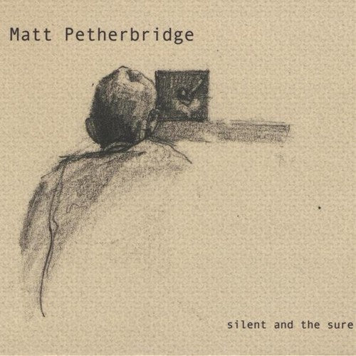 Matt Petherbridge - Silent & the Sure [CD]