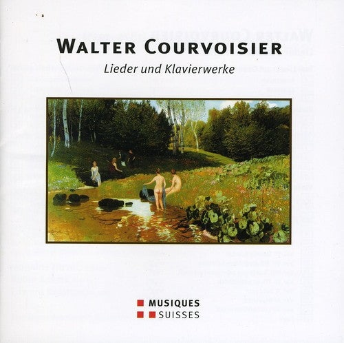W Courvoisier - Lieder Und Klavierwerke [CD]