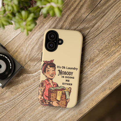 Laundry Humor Tough Phone Case - "Nobody Is Doing Me Either"