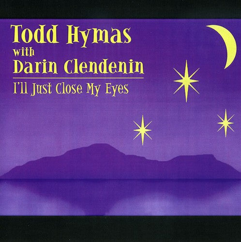 Hymas/Clendenin - I'll Just Close My Eyes [CD]