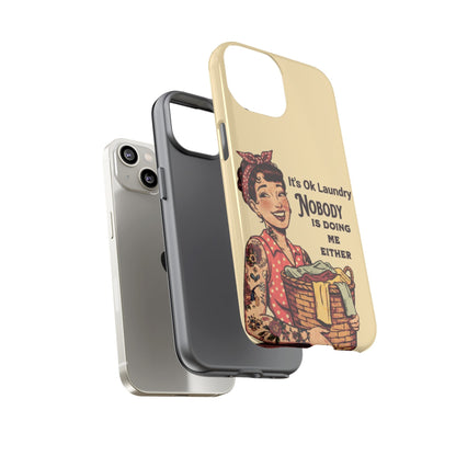 Laundry Humor Tough Phone Case - "Nobody Is Doing Me Either"