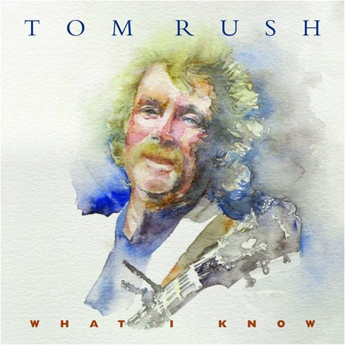 Tom Rush - What I Know [CD]