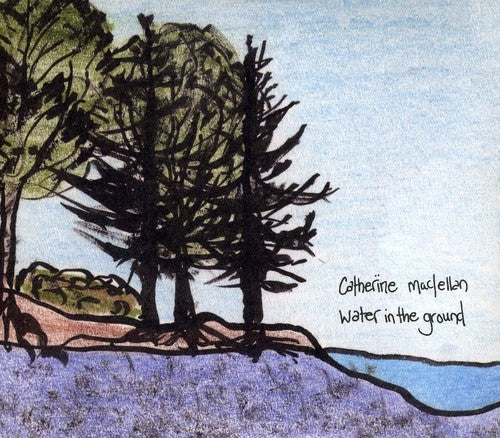 Catherine Maclellan - Water in the Ground [2 CD]