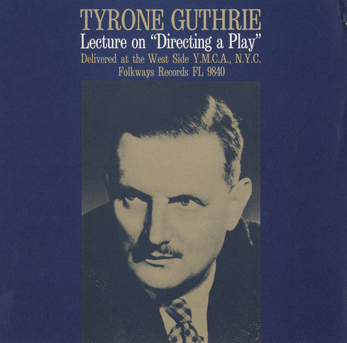Tyrone Guthrie - Directing a Play: A Lecture By Tyrone Guthrie [CD]