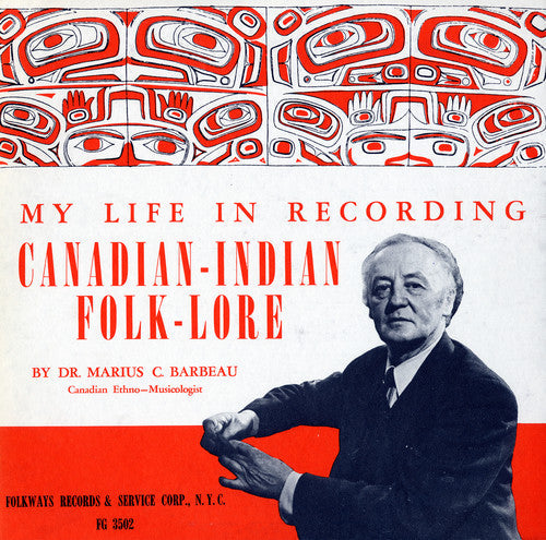 Marius Barbeau C - My Life in Recording: Canadian-Indian Folklore [CD]