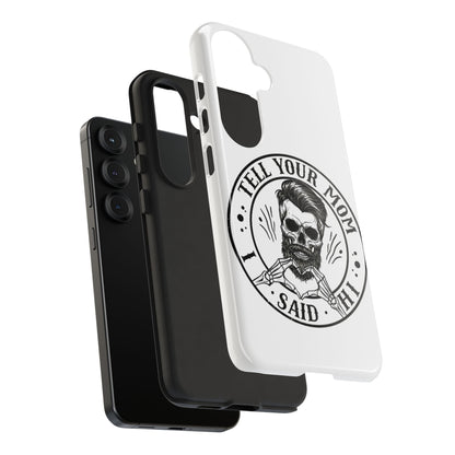 "Tell Your Mom I Said Hi" Skull Tough Phone Case