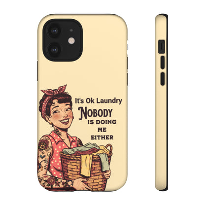 Laundry Humor Tough Phone Case - "Nobody Is Doing Me Either"