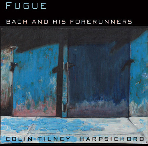 Colin Tilney - Bach & His Forerunners [CD]
