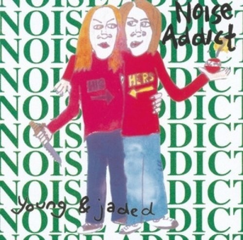 Noise Addict - Young & Jaded [CD]