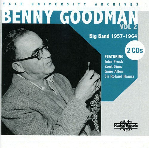 Benny Goodman - Yale University Archives, Vol. 2: 1957-1964 [2 CD]