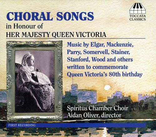 Spiritus Chamber Choir - Choral Songs in Honour of Her Majesty Queen Victor [CD]
