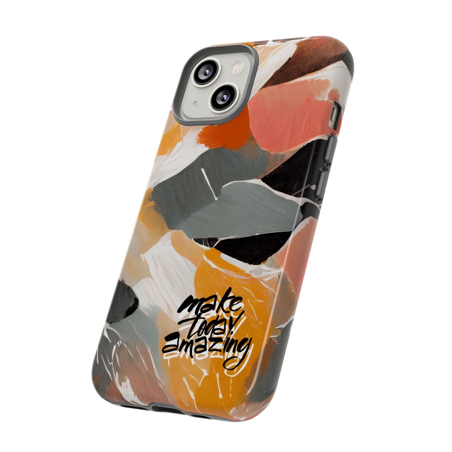 " Make Today Amazing" Abstract Phone Case