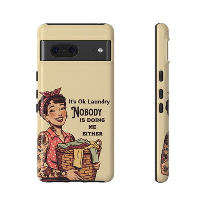 Laundry Humor Tough Phone Case - "Nobody Is Doing Me Either"