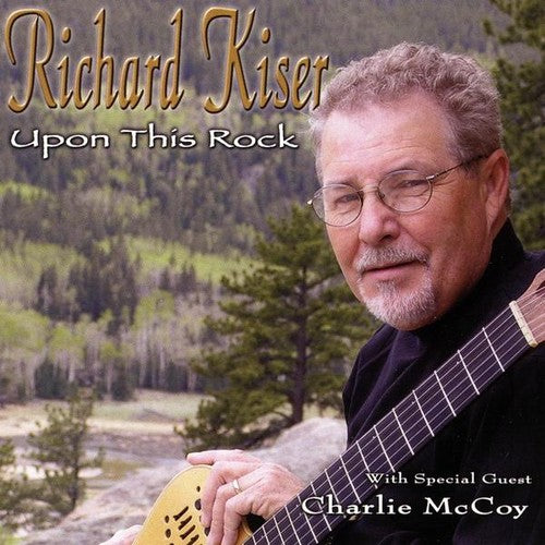 Richard Kiser - Upon This Rock [CD]