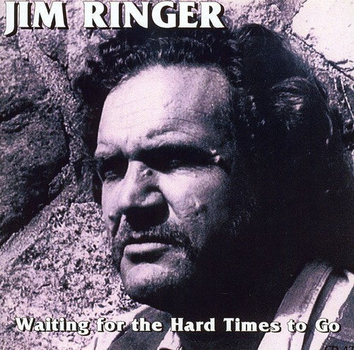 Ringer,jim - Waitin For The Hard Times To Go - Music CD