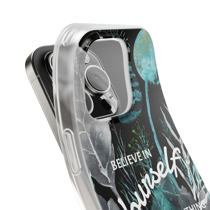 Believe in Yourself Flexi Phone Case