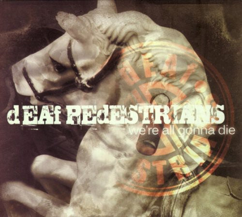 Deaf Pedestrians - We're All Gonna Die [CD]