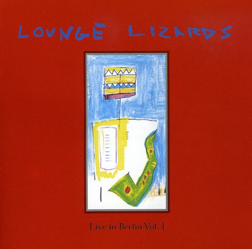 Lounge Lizards - Live In Berlin 1991 Vol. 1 - Music CD
