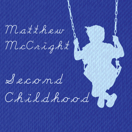 Matthew Mccright - Second Childhood Music CD