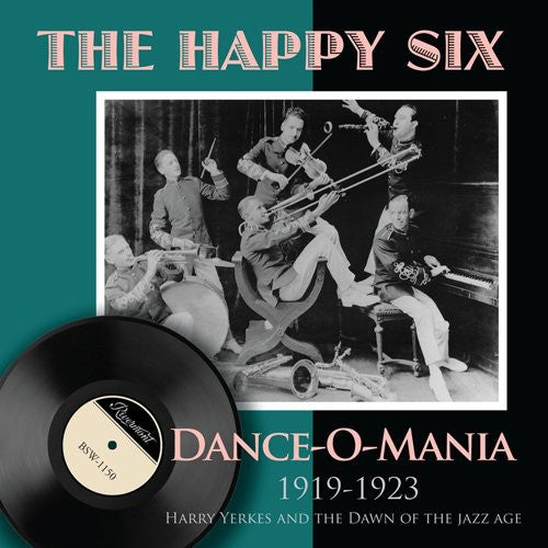 The Happy Six - Dance-O-Mania: 1919-1923 Harry Yerkes and The Dawn Of The Jazz Age Music CD