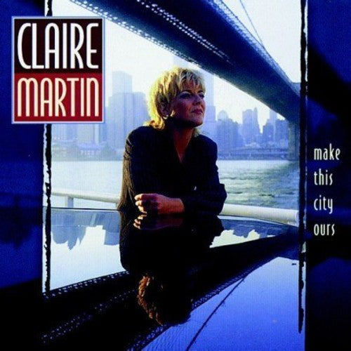 Claire Martin - Make This City Ours [CD]