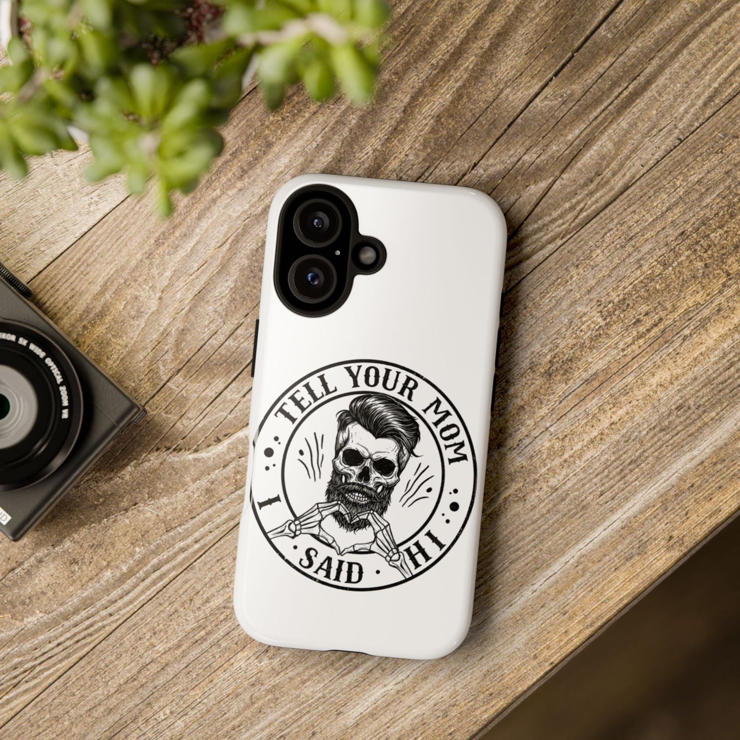 "Tell Your Mom I Said Hi" Skull Tough Phone Case