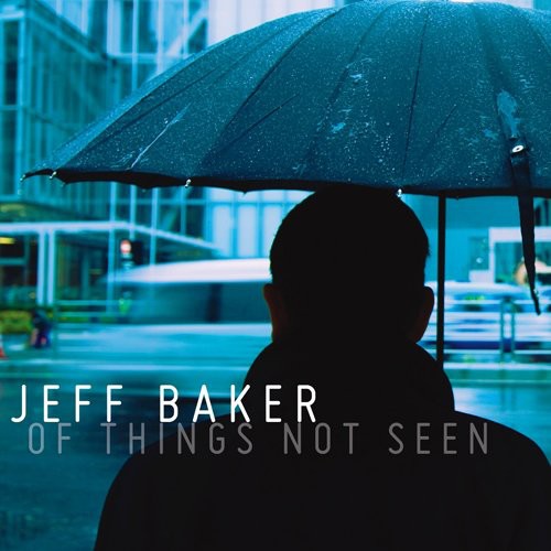 Jeff Baker - Of Things Not Seen [CD]