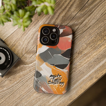 " Make Today Amazing" Abstract Phone Case