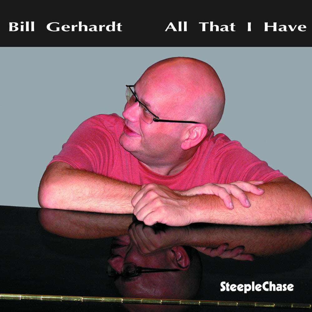 Bill Gerhardt - All That I Have Music CD