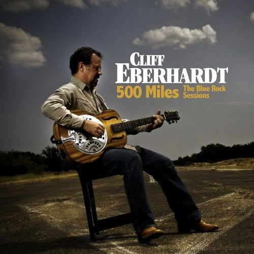 Cliff Eberhardt - 500 Miles: The Blue Rock Sessions [CD]
