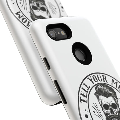 "Tell Your Mom I Said Hi" Skull Tough Phone Case