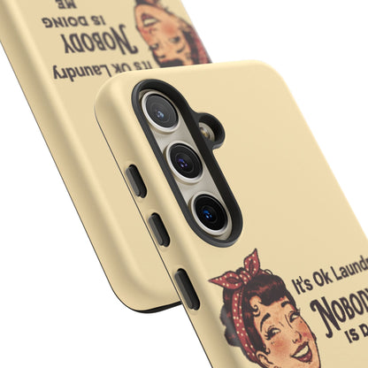 Laundry Humor Tough Phone Case - "Nobody Is Doing Me Either"