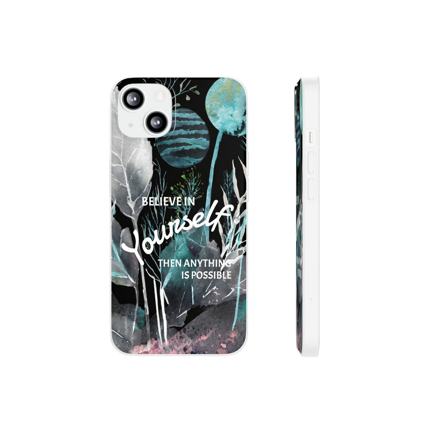 Believe in Yourself Flexi Phone Case