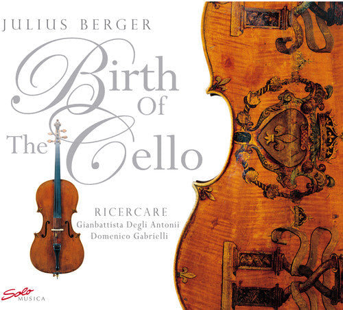 Julius Berger - Birth of the Cello [CD]