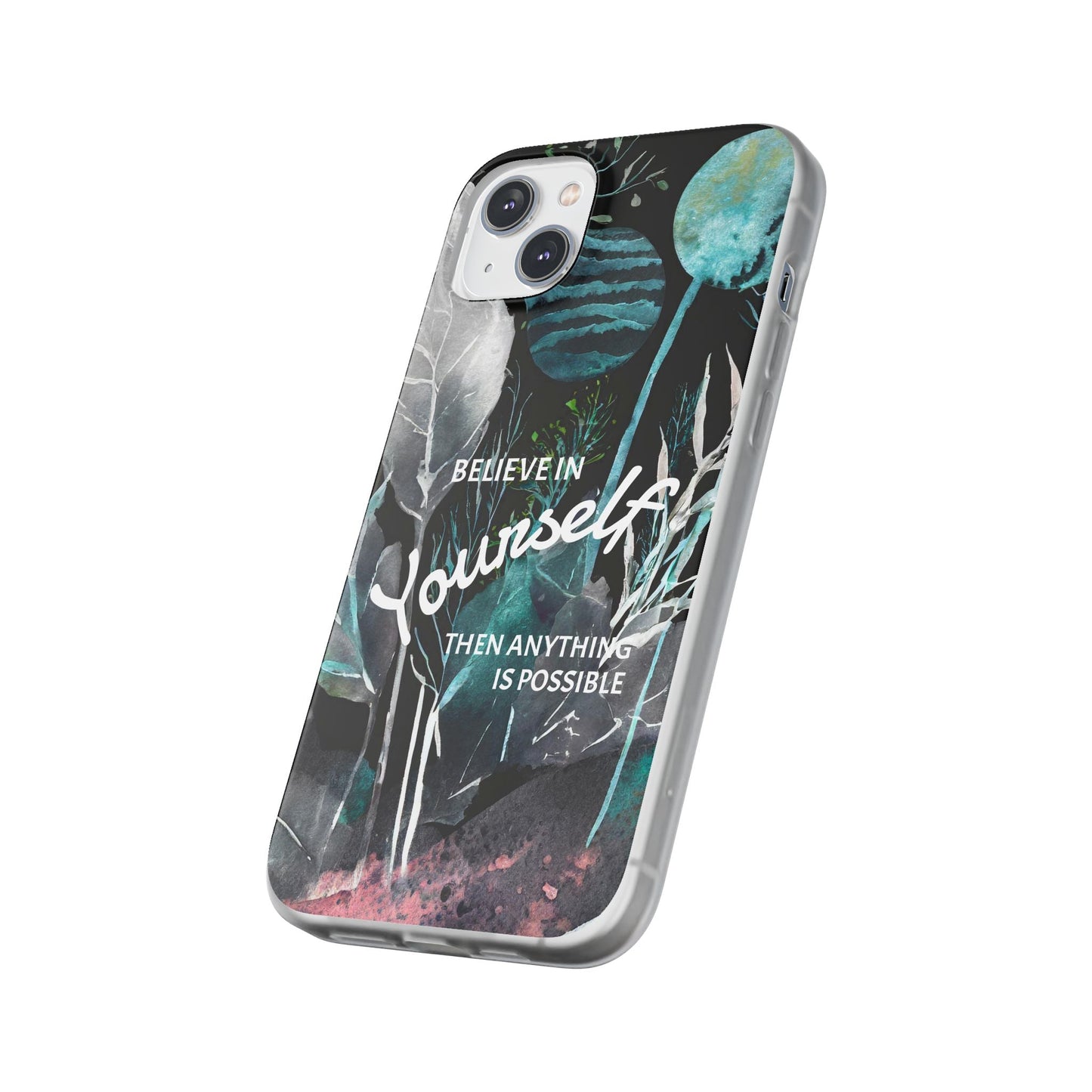 Believe in Yourself Flexi Phone Case