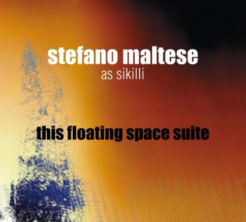 Stefano Maltese/Stefano Maltese as Sikilli Ensemble - This Floating Space Suite [CD]