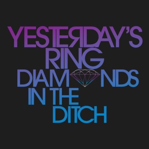 YESTERDAYS RING - Diamonds in the Ditch [CD]