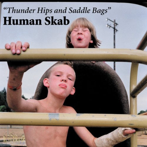 Human Skab - Thunder Hips and Saddle Bags [CD]