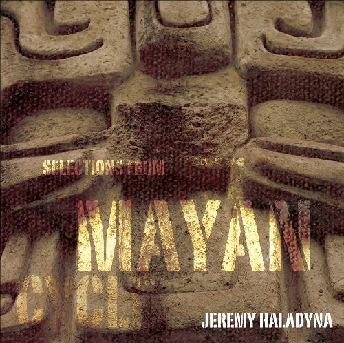 J. Haladyna - Selections from the Mayan Cycle [CD]