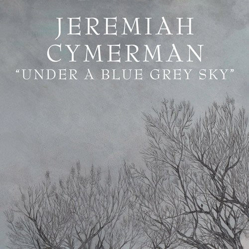 Jeremiah Cymerman - Under a Blue Grey Sky [CD]