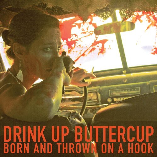 Drink Up Buttercup - Born and Thrown On A Hook [LP] Vinyl Record