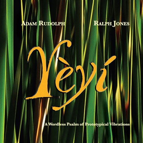 Adam Rudolph & Ralph Jones - Yeyi [CD]