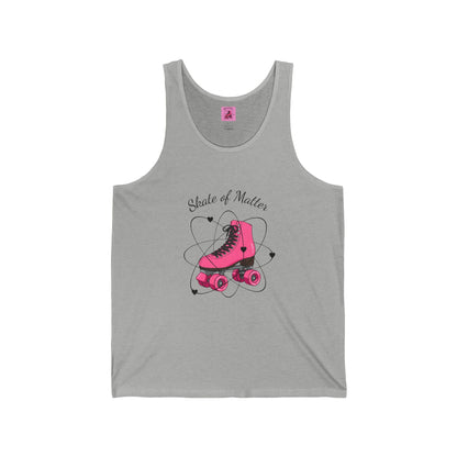 Skate of Matter Unisex Tank