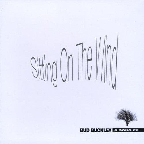 Bud Buckley - Sitting on the Wind Music CD