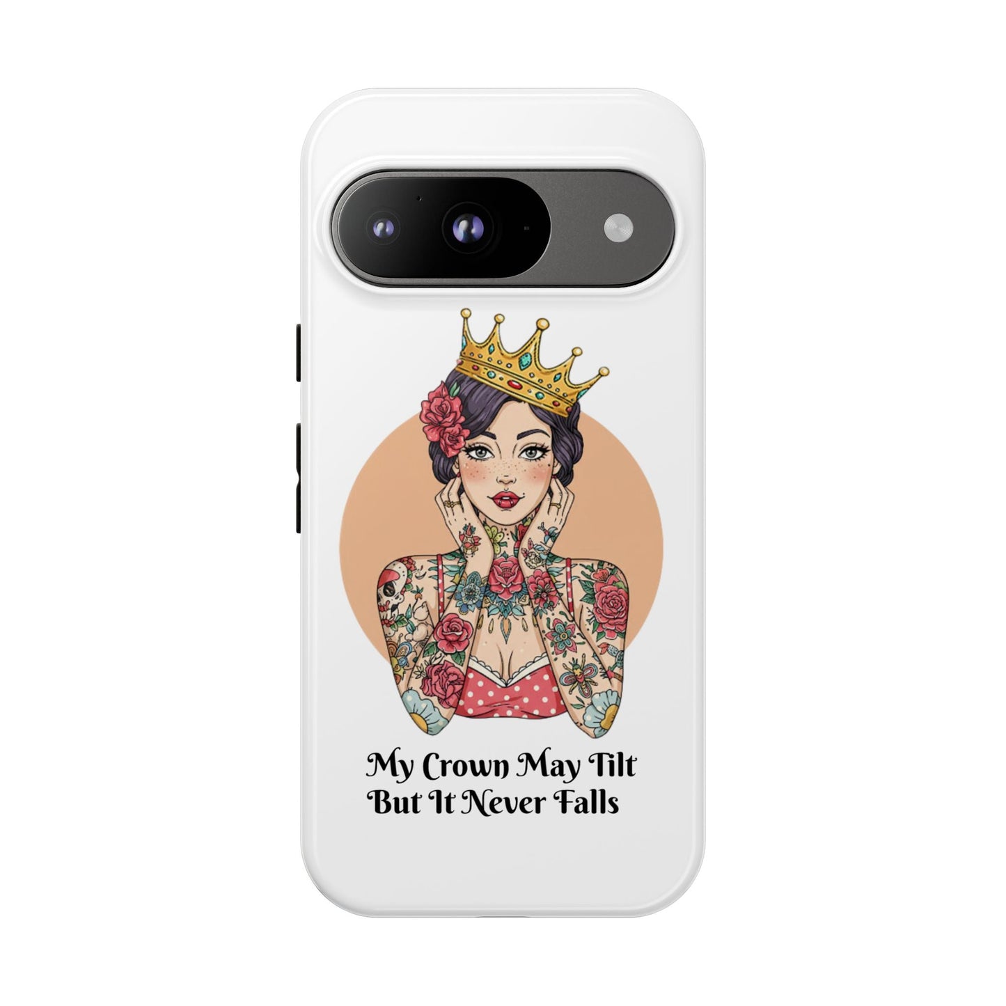 My Crown Never Falls Tattooed Girl Tough Phone Case