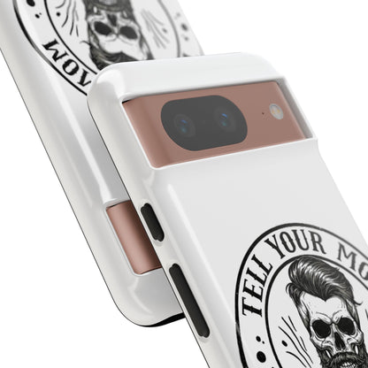 "Tell Your Mom I Said Hi" Skull Tough Phone Case