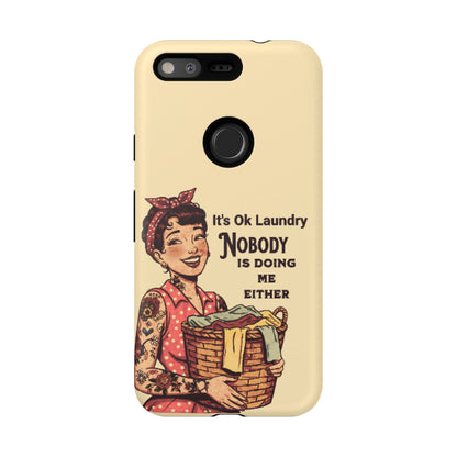 Laundry Humor Tough Phone Case - "Nobody Is Doing Me Either"