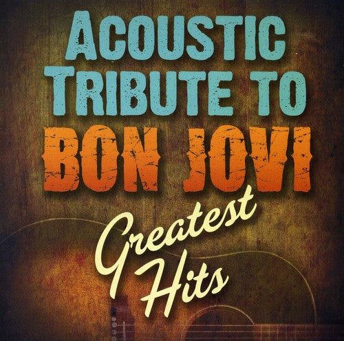 Acoustic Tribute To Bon Jovi Greatest Hits / Var - Acoustic Tribute To Bon Jovi Greatest Hits / Var - Music CD
